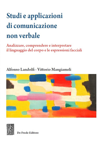 Studi e applicazioni di comunicazione non verbale. Analizzare, comprendere e interpretare il linguaggio del corpo e le espressioni facciali
