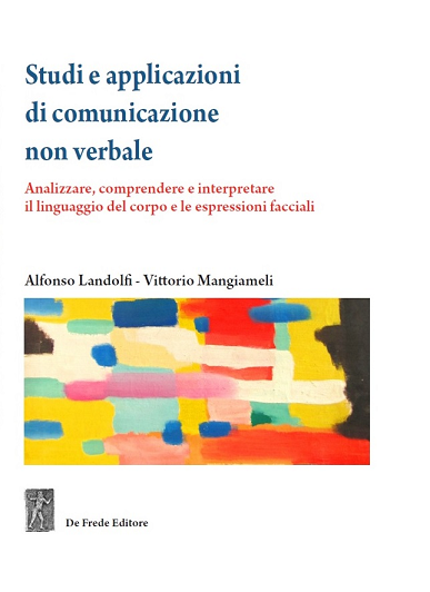 Studi e applicazioni di comunicazione non verbale. Analizzare, comprendere e interpretare il linguaggio del corpo e le espressioni facciali
